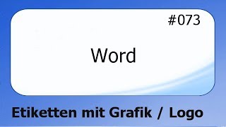 Word 073 Etiketten mit Grafik  Logo deutsch [upl. by Disharoon]