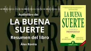 LA BUENA SUERTE  Resumen del Libro  Audiolibro  Ideas Clave ÁLEX ROVIRA  Voz  PDF Descargar 📥 [upl. by Yrahca686]