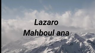 Lazaro MAHBOUL ANA Lyrics [upl. by Anairotciv801]