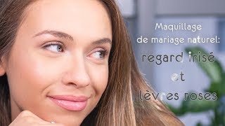 Maquillage de mariage naturel  regard irisé et lèvres roses [upl. by Olimac]