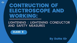 Construction and working of Electroscope  Lightening and its safety measures and device  Class 8 [upl. by Maribeth89]