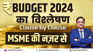 Budget 2024 Analysis Clause by Clause All Direct and Indirect support to MSMEs in the Budget [upl. by Malsi]