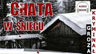 Chata w śniegu  pełny audiobook kryminał groza [upl. by Blount]