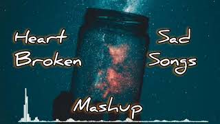 💔Heart Broken Sad Song Mashup 💔 Breakup Song 💔 Mood Off Song 💔Broken Heart Mashup 💔 heartbroken [upl. by Simonetta]