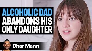 Alcoholic DAD ABANDONS His ONLY DAUGHTER He Instantly Regrets It  Dhar Mann Studios [upl. by Eceinert]