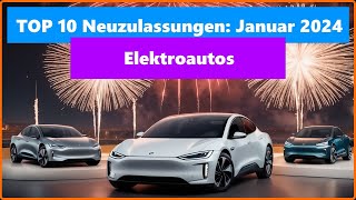 TOP 10 Elektroauto Neuzulassungen Januar 2024 [upl. by Nertie]