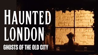 Haunted London  Chilling Ghost Stories From The Old City [upl. by Hoisch259]