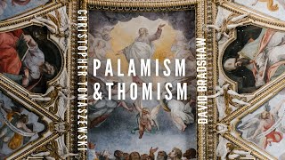 Palamism amp Thomism  David Bradshaw amp Christopher Tomaszewski [upl. by Lyndy]