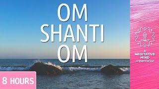 PEACE MANTRA  OM SHANTI OM  8 Hours [upl. by Pinchas]