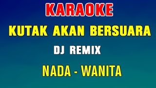 KUTAK AKAN BERSUARA  KARAOKE REMIX  Nada Wanita  Nike Ardilla [upl. by Heymann]