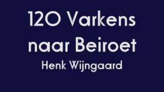 Henk Wijngaard  120 Varkens naar Beiroet [upl. by Sathrum61]