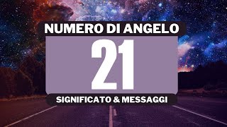 Perché vedo il numero angelico 21 Significato completo del numero angelico 21 [upl. by Ainsley670]