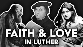 Faith amp Love in Martin Luther Selfcentered Justification [upl. by Annahpos409]