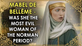 The Most Evil Woman Of The Norman Period  Mabel de Bellême [upl. by Mackoff]