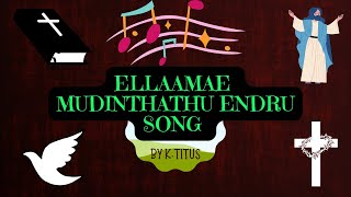 ELLAAMAE MUDINTHATHU ENDRU TAMIL CHRISTIAN SONG KARAOKE WITH LYRICS  BY SURIYA TITUS [upl. by Goldner982]