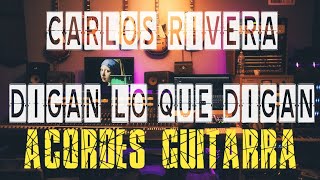 Carlos Rivera 🎸 𝐃𝐢𝐠𝐚𝐧 𝐋𝐨 𝐐𝐮𝐞 𝐃𝐢𝐠𝐚𝐧  ACORDES GUITARRA  Chordify [upl. by Sou]