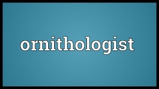 Ornithologist Meaning [upl. by Morita]