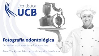 Fotografia odontológica parte 03  Ajustes básicos para fotografias intrabucais [upl. by Doownel226]