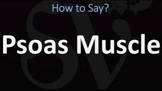 How to Pronounce Psoas Muscle CORRECTLY [upl. by Burkhardt]