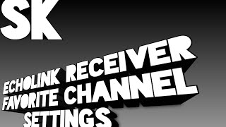 Echolink receiver favorite channel setting by SK [upl. by Domingo]