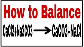 How to balance CaCl2Na2CO3CaCO3NaClChemical equation CaCl2Na2CO3CaCO3NaCl [upl. by Mcmahon]