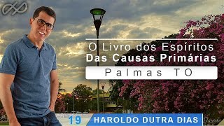 Haroldo Dutra Dias  O Livro dos Espíritos  Das Causas Primárias Palmas TO [upl. by Dittman]