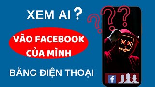 Phần 1 Hướng dẫn cách xem ai thường xuyên vào Facebook của mình bằng điện thoại  Mới nhất 2020 [upl. by Bella667]