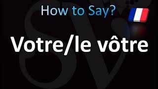 How to Pronounce Votre  le vôtre Correctly French [upl. by Colwin]