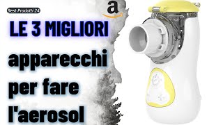 ➤ Le 3 migliori apparecchi per fare laerosol ✓ [upl. by Callida]