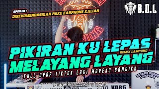 🎧 SOUND PIKIRAN KU LEPAS MELAYANG LAYANG REMIX LAMPUNG FULL BASS  BUJANG ORGEN LAMPUNG 2023 [upl. by Yeh547]