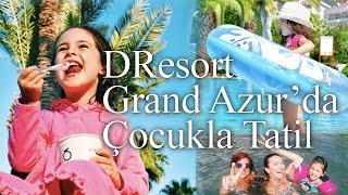 Çocukla Tatil  D Resort Grand Azur Marmaris [upl. by Anaj]