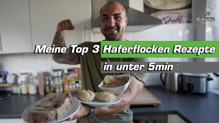 Meine TOP 3 Haferflocken Rezepte in UNTER 5 Minuten  Fitnessrezepte mit Oats [upl. by Attenohs]