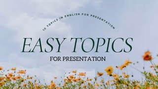 Easy Topics In English For Presentation  10 Topics  Easy and Interesting Topics [upl. by Ainahs74]