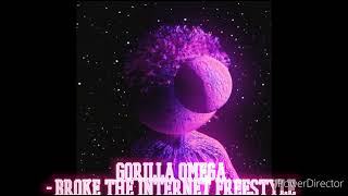 Gorilla Omega  Broke the Internet Freestyle [upl. by Kaslik217]