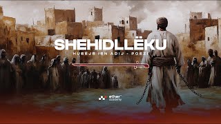 Shehidllëku  Hubejb Ibn Adij  Poezi [upl. by Inaj]