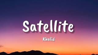 Khalid  Satellite Lyrics  Future Panic At The DiscoKhalid [upl. by Eileme]