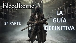 Bloodborne La Guía Definitiva 2ª parte [upl. by Jaqitsch]