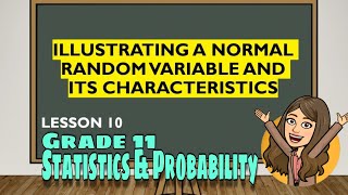 Lesson 10 Illustrating a Normal Random Variable and Its Characteristics [upl. by Ahsiam]