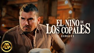 Kanales  El Niño de Los Copales Video Oficial [upl. by Royd]