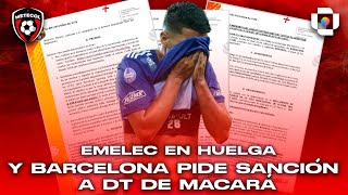 METEGOL  HUELGA EN EMELEC Y RECLAMO DE BARCELONA POR DECLARACIONES DE TÉCNICO DE MACARÁ [upl. by Frederich]