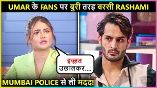 Rashami Desai Blasts On Umar Riaz Fans For Harassing Her [upl. by Gena]