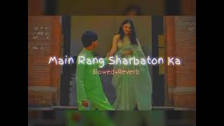 Main Rang Sharbaton ka SlowedReverb♥️ √arjitsingh [upl. by Kcirdde]