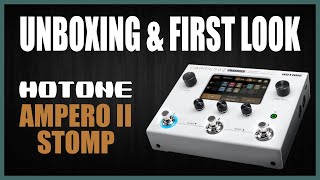 Hotone Ampero 2 Stomp Unboxing amp First Look  Guitar Amp Modeler amp Effects Processor [upl. by Alla]