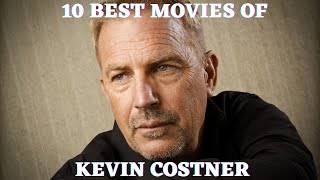 Kevin Costners 10 Best Movies [upl. by Nednyl]