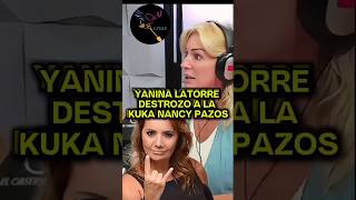 YANINA LATORRE DESTROZÓ A LA KUKA NANCY PAZOS argentina casta milei parati cristina [upl. by Silsbye]