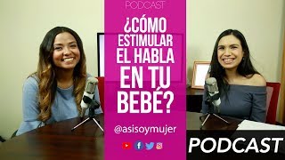 Cómo estimular el habla en tu bebé  PODCAST [upl. by Nrobyalc]