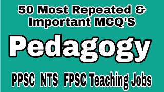 Important Pedagogy MCQS For NTS PPSC FPSC Test With Answers  Pedagogy Teaching Skills MCQS [upl. by Voorhis]