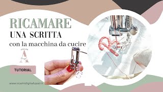 Ricamare una scritta con la macchina da cucire Tutorial [upl. by Aehtla]