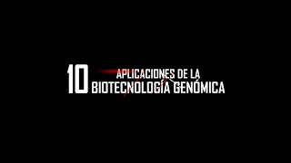 10 Aplicaciones de la Biotecnología Genómica [upl. by Darach265]