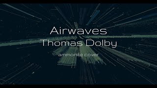 Airwaves  Thomas Dolby acoustic cover アコギ弾き語り by yoshimiammonite [upl. by Ettolrahc]